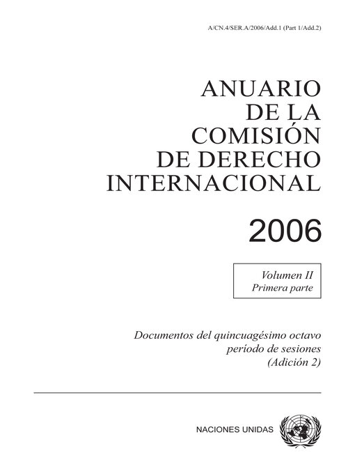 Title details for Anuario de la Comisión de Derecho Internacional 2006, Volume II, Parte 1 (Adición 2) by United Nations - Available